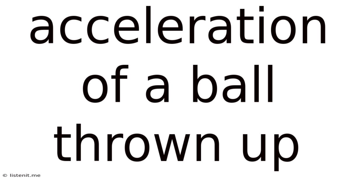 Acceleration Of A Ball Thrown Up