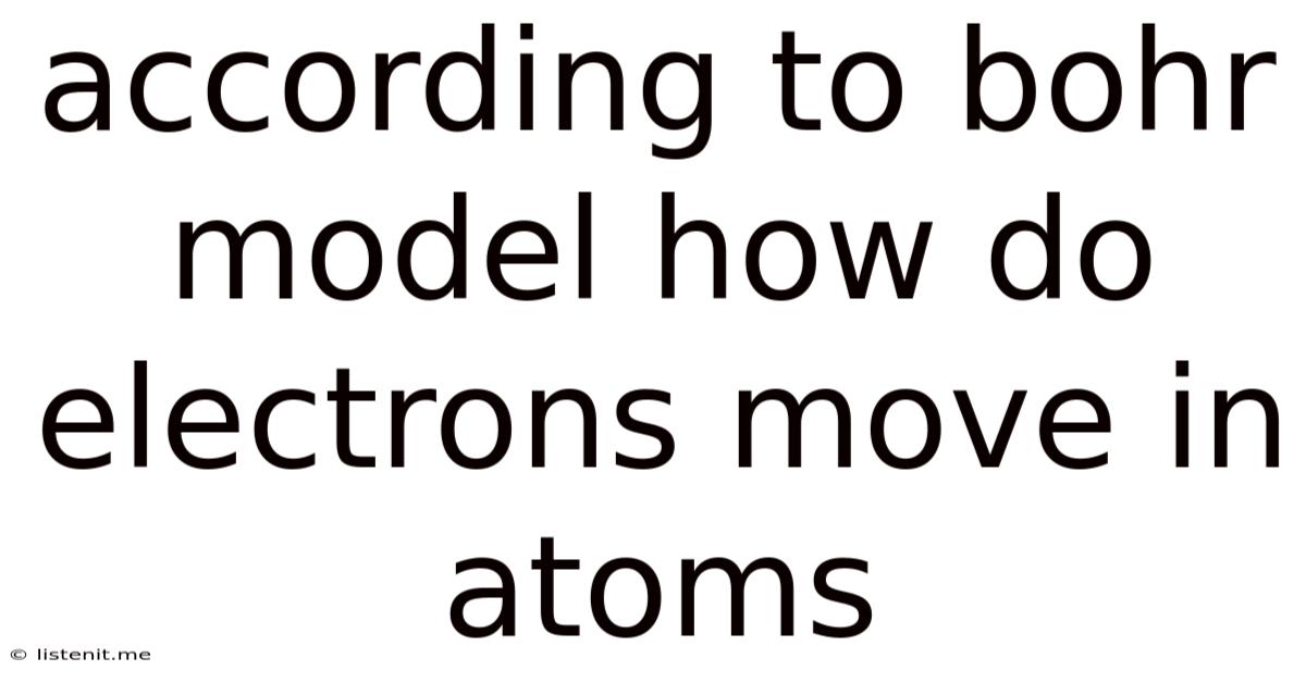 According To Bohr Model How Do Electrons Move In Atoms