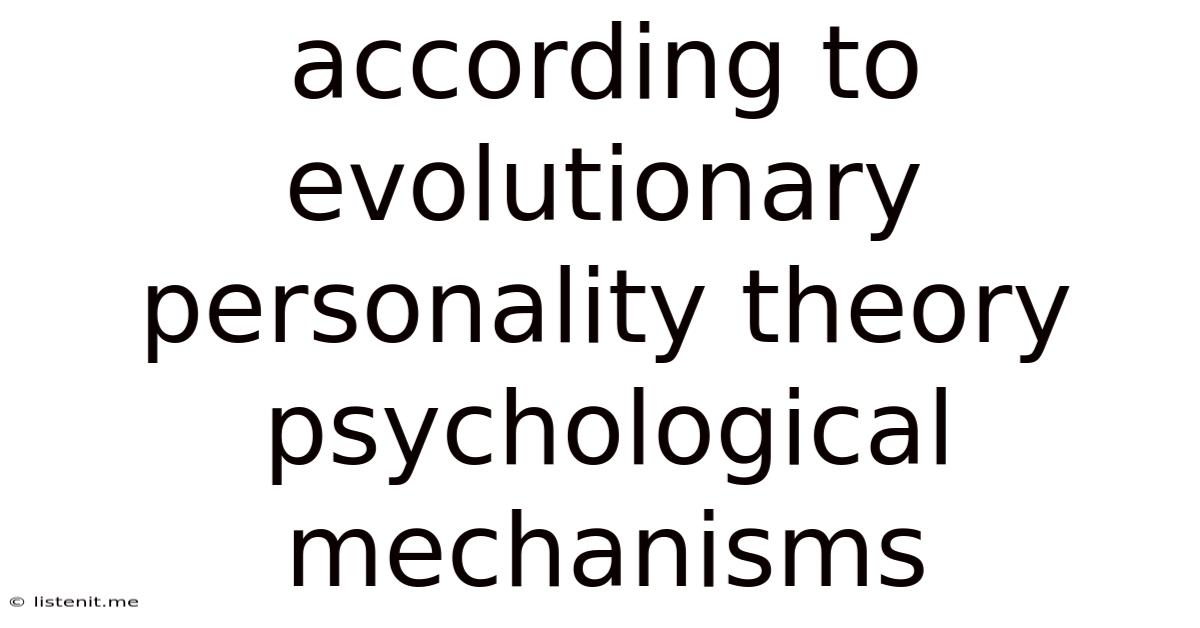 According To Evolutionary Personality Theory Psychological Mechanisms