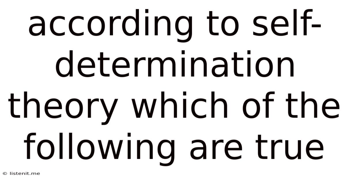 According To Self-determination Theory Which Of The Following Are True