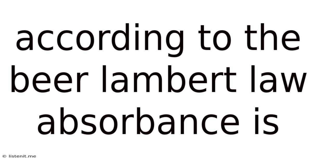 According To The Beer Lambert Law Absorbance Is