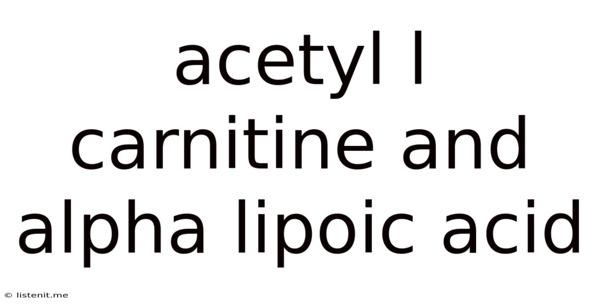 Acetyl L Carnitine And Alpha Lipoic Acid