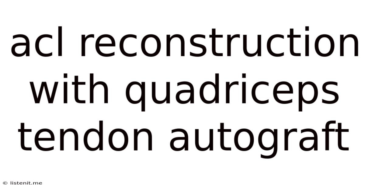 Acl Reconstruction With Quadriceps Tendon Autograft