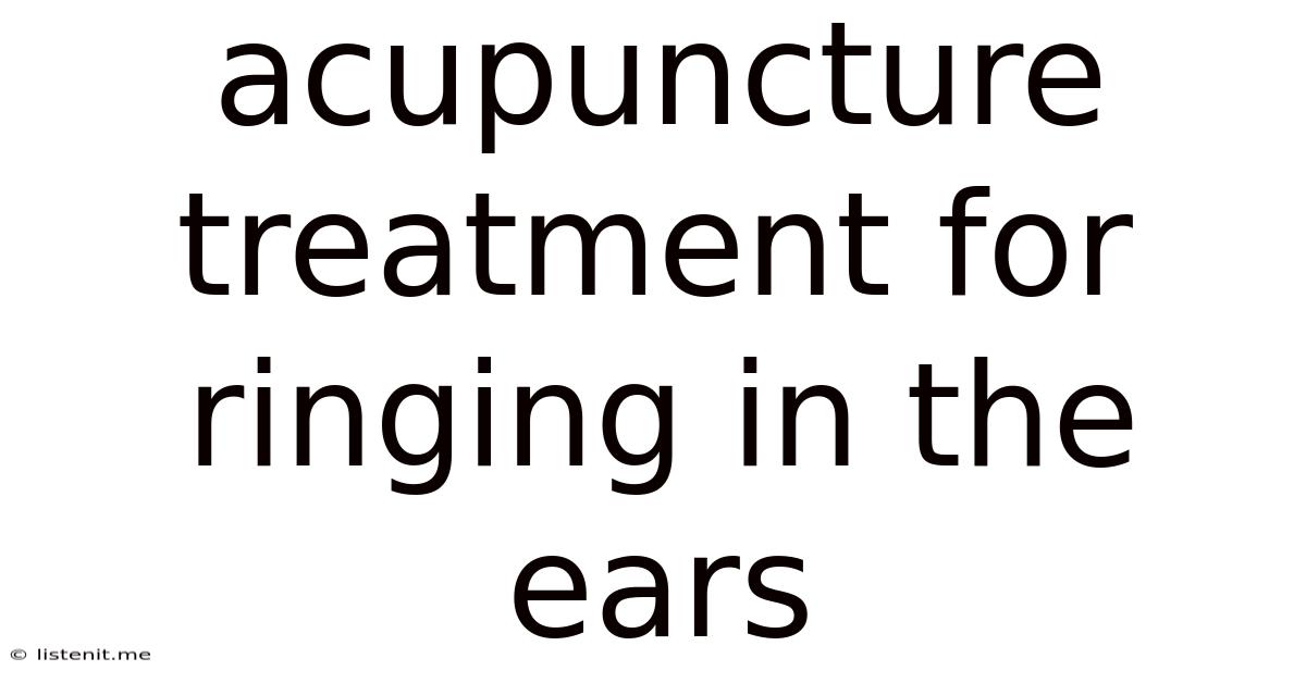 Acupuncture Treatment For Ringing In The Ears