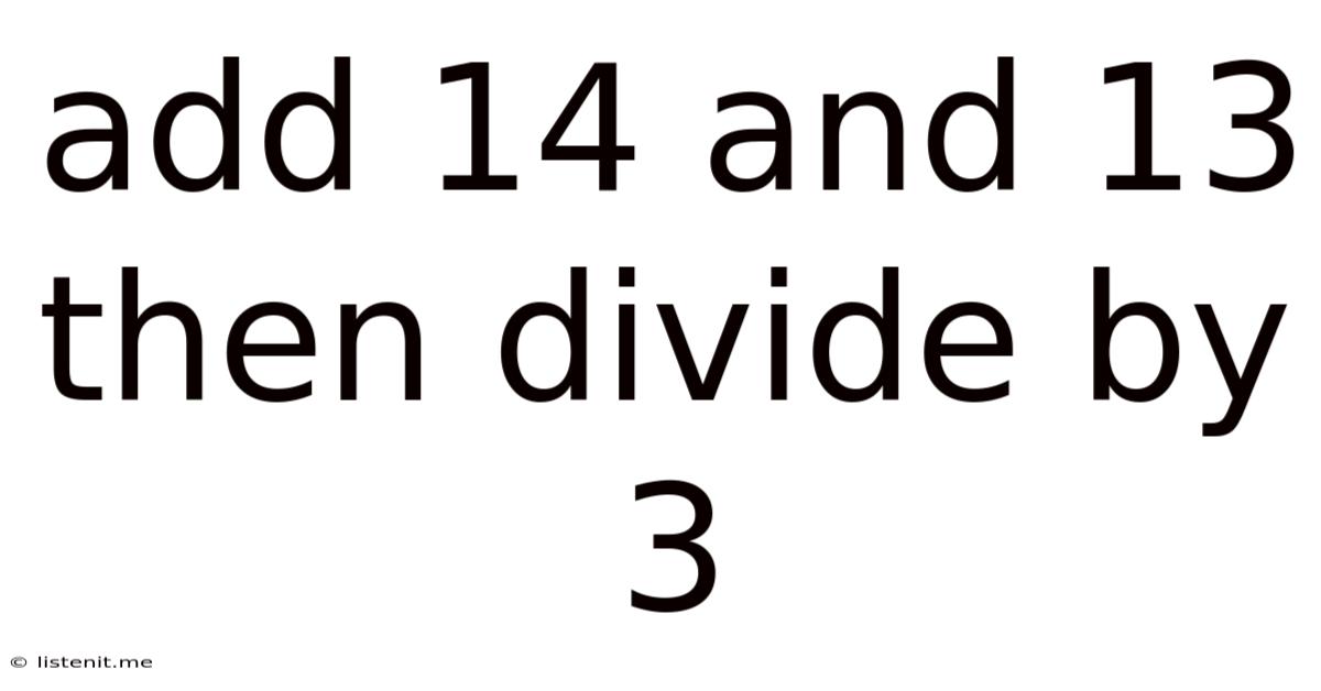 Add 14 And 13 Then Divide By 3