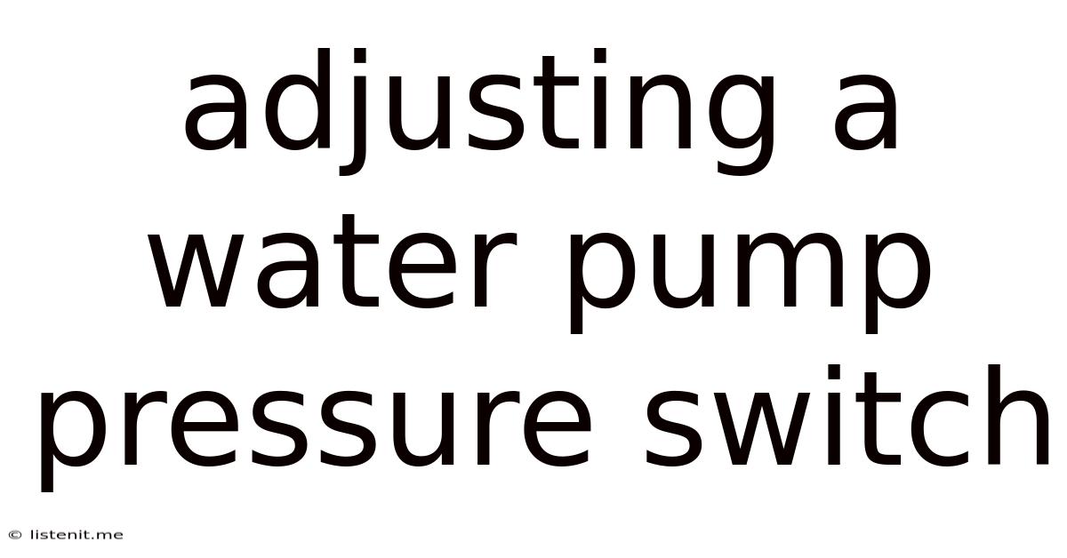 Adjusting A Water Pump Pressure Switch