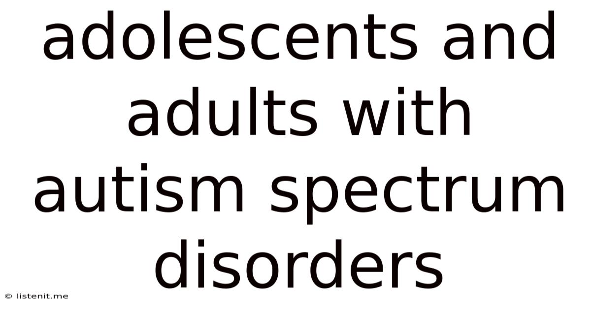 Adolescents And Adults With Autism Spectrum Disorders