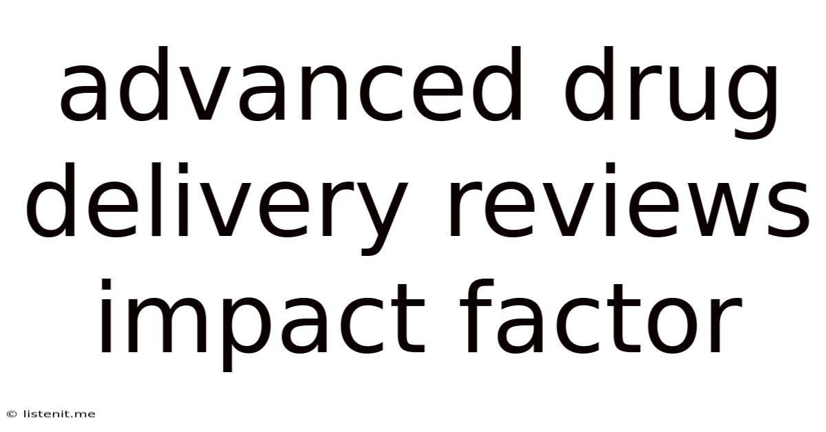 Advanced Drug Delivery Reviews Impact Factor