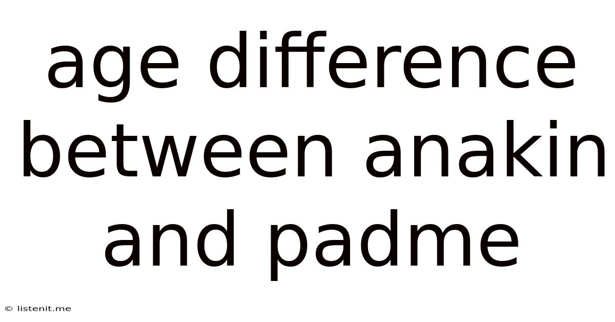 Age Difference Between Anakin And Padme