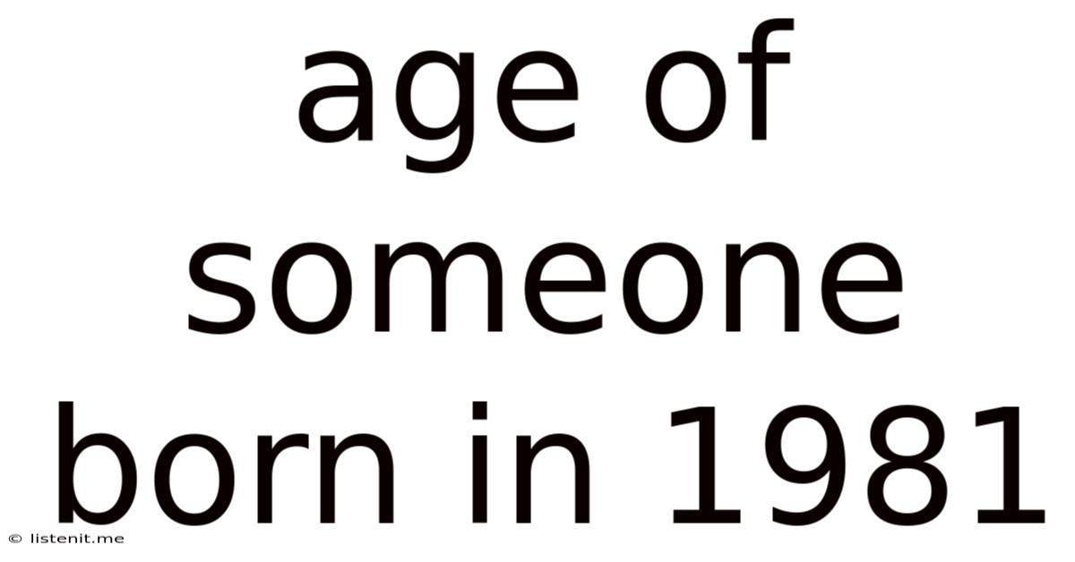 Age Of Someone Born In 1981