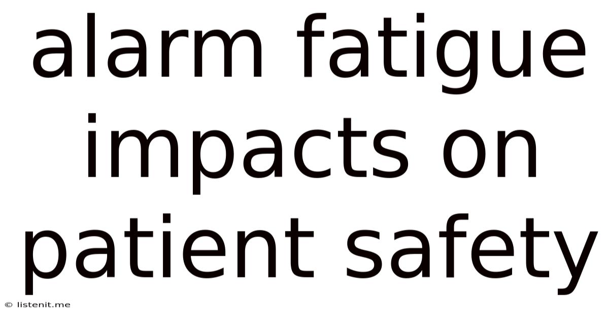 Alarm Fatigue Impacts On Patient Safety