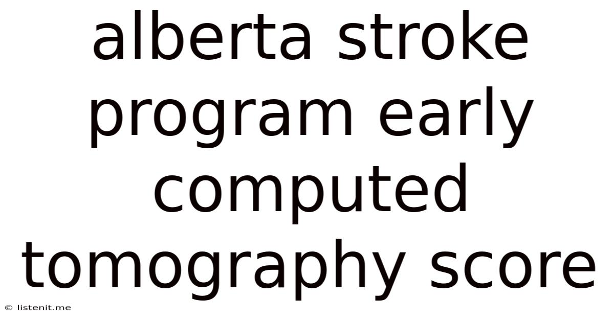 Alberta Stroke Program Early Computed Tomography Score