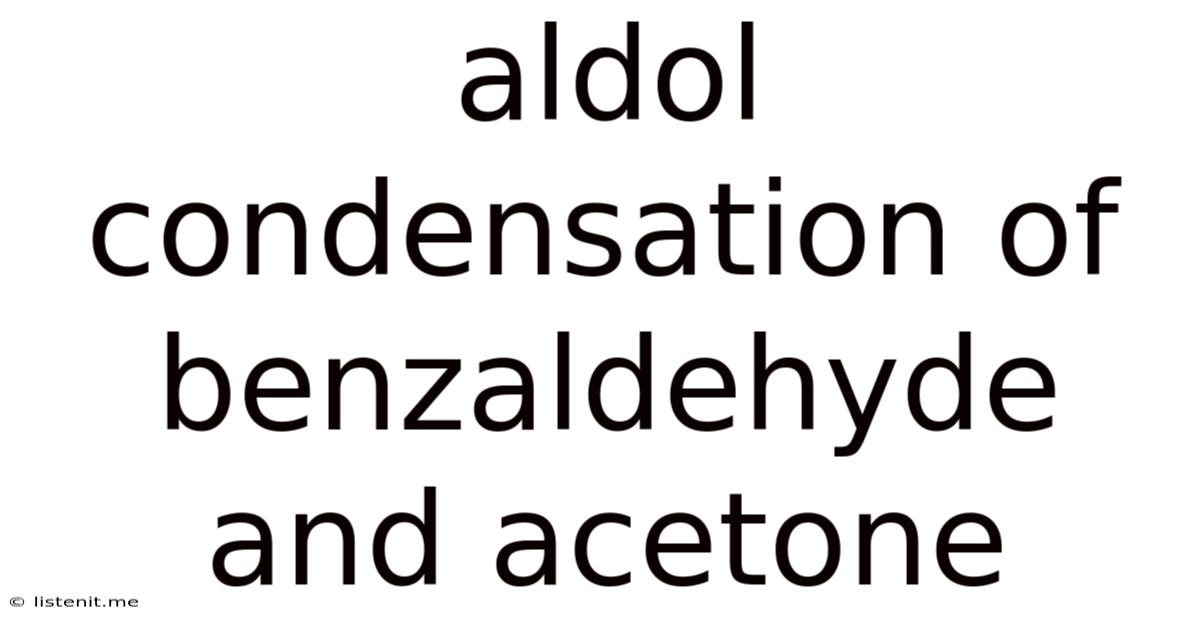 Aldol Condensation Of Benzaldehyde And Acetone