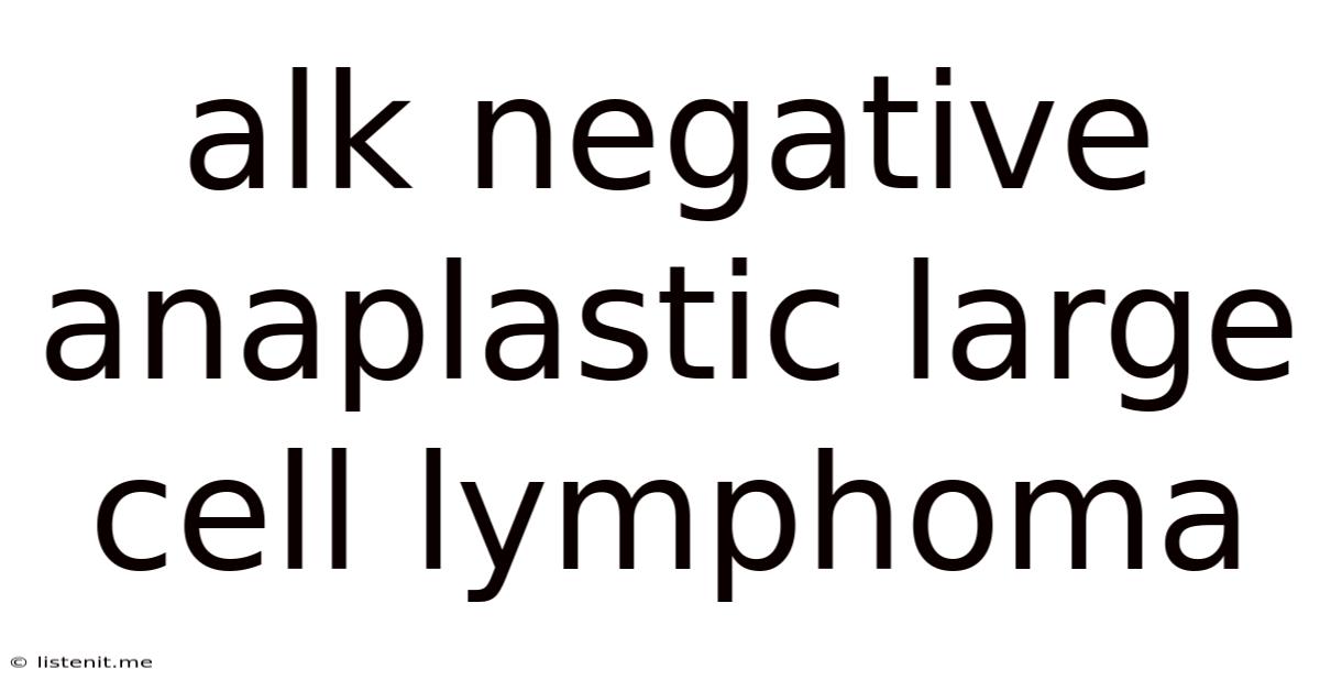 Alk Negative Anaplastic Large Cell Lymphoma