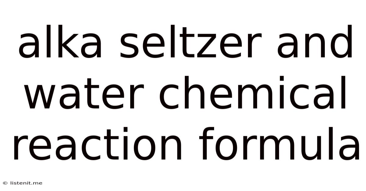 Alka Seltzer And Water Chemical Reaction Formula