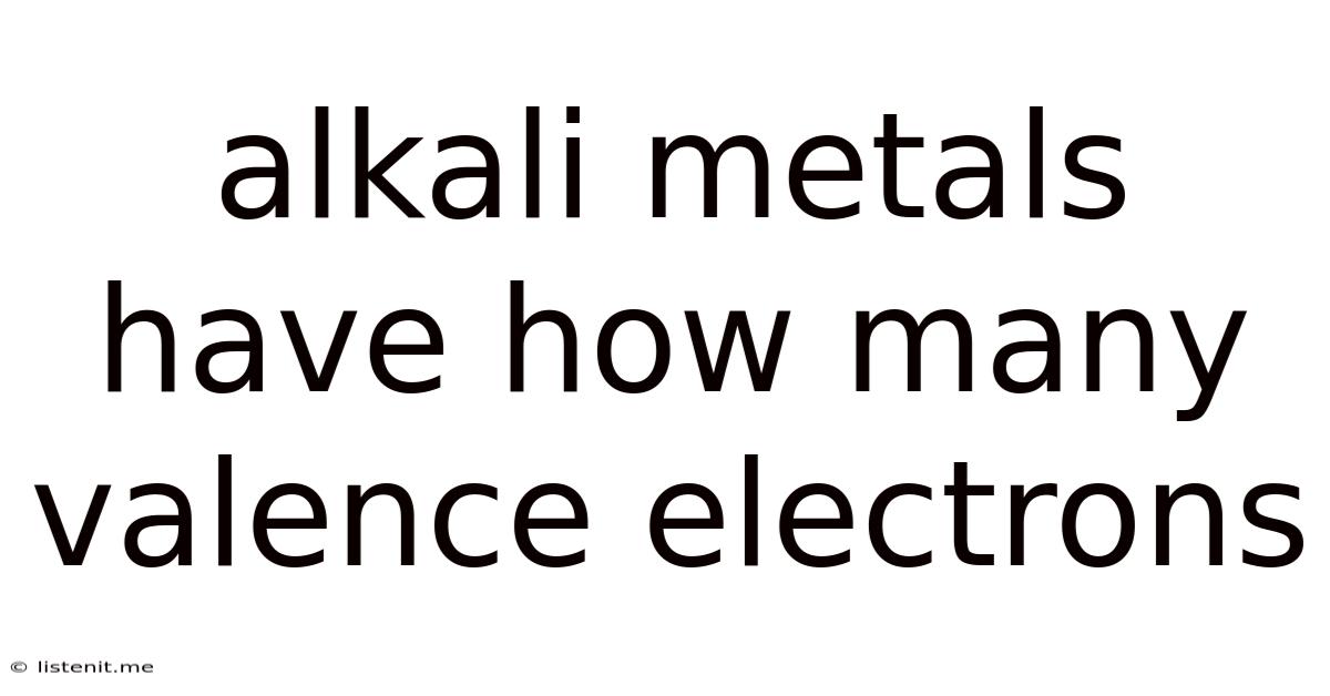 Alkali Metals Have How Many Valence Electrons