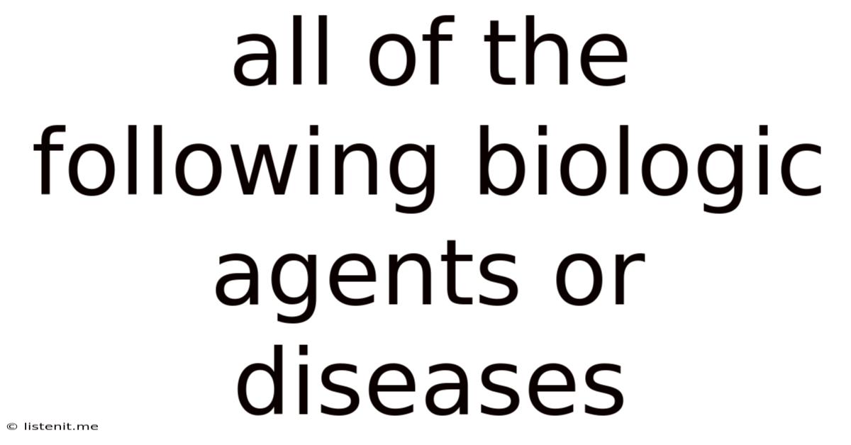 All Of The Following Biologic Agents Or Diseases