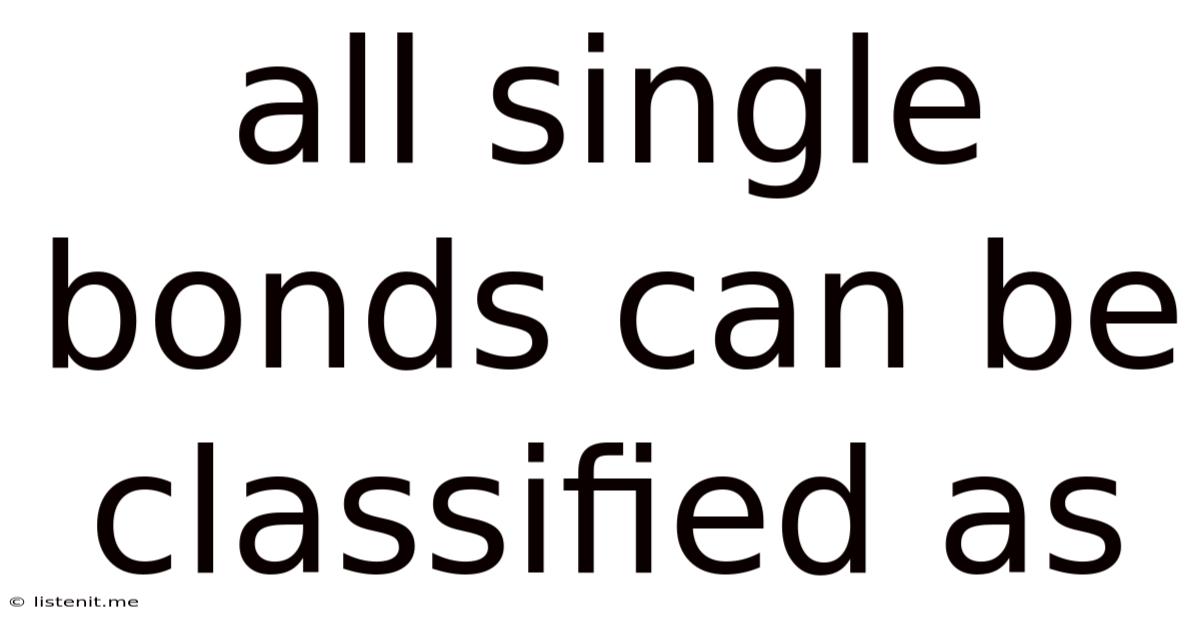 All Single Bonds Can Be Classified As