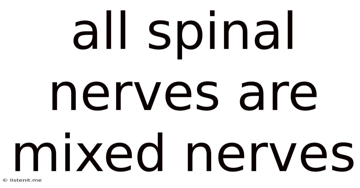All Spinal Nerves Are Mixed Nerves