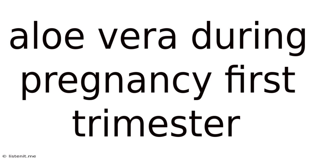 Aloe Vera During Pregnancy First Trimester