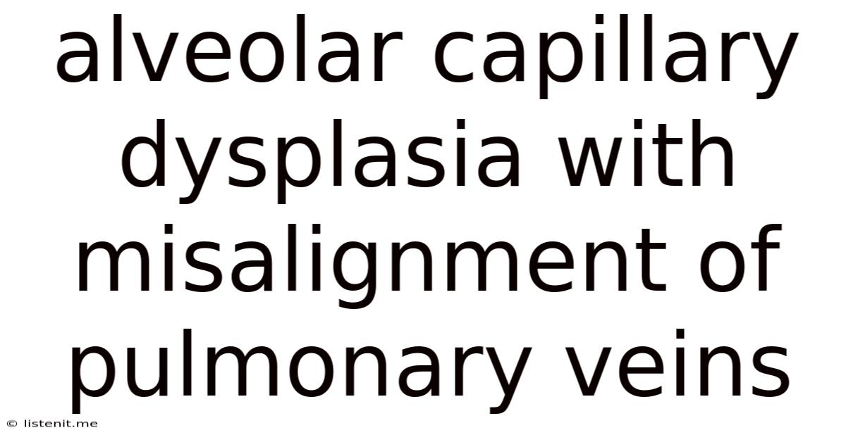 Alveolar Capillary Dysplasia With Misalignment Of Pulmonary Veins