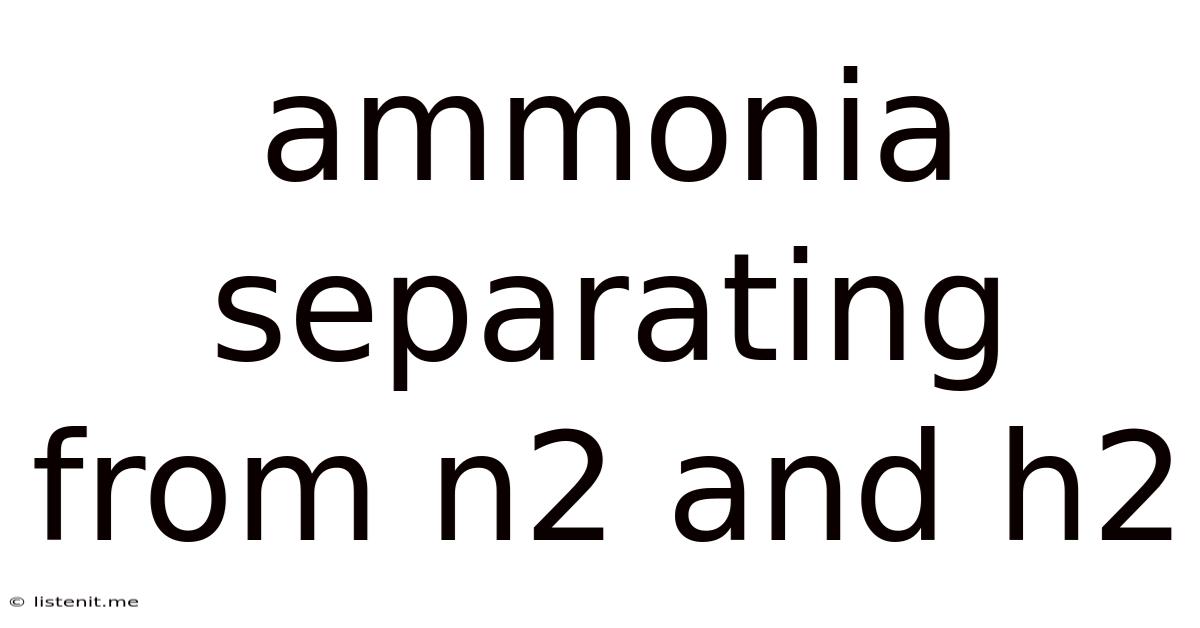 Ammonia Separating From N2 And H2