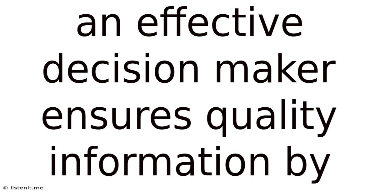 An Effective Decision Maker Ensures Quality Information By