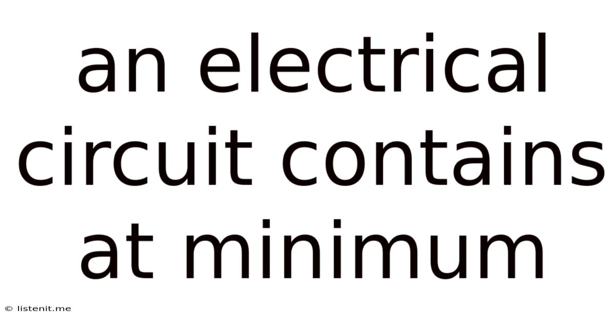 An Electrical Circuit Contains At Minimum