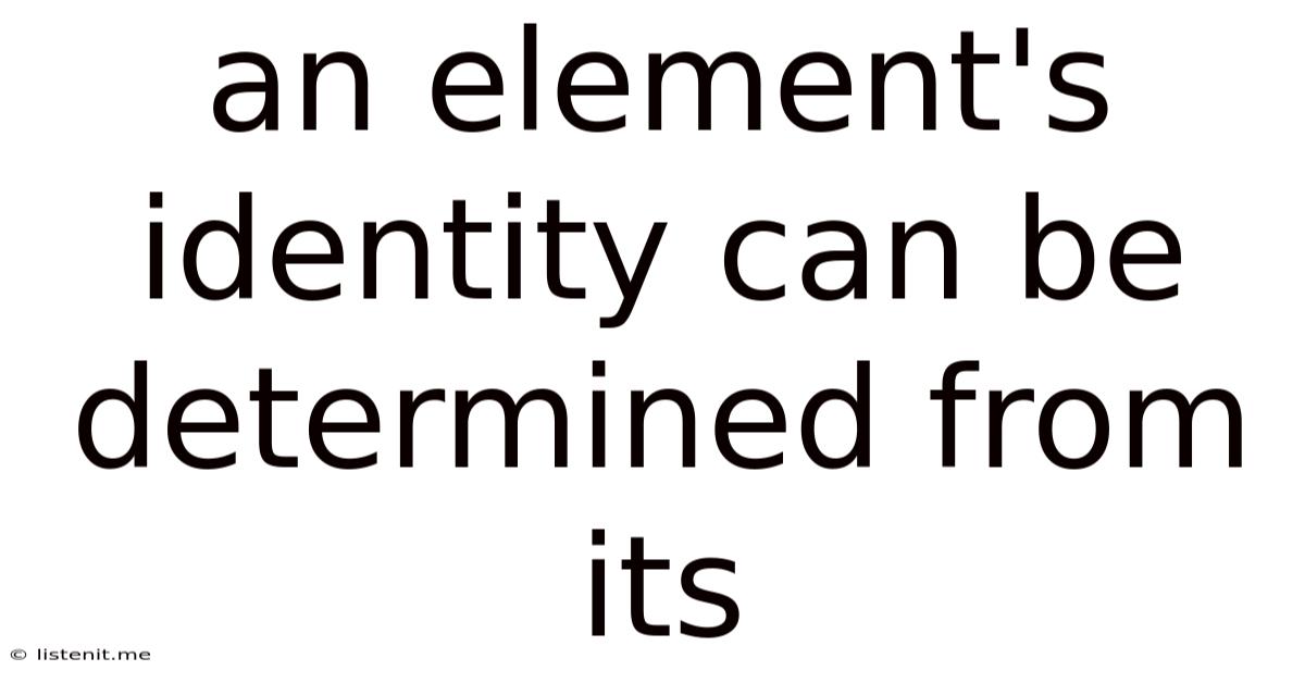 An Element's Identity Can Be Determined From Its