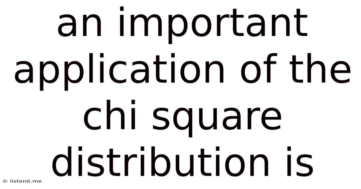 An Important Application Of The Chi Square Distribution Is