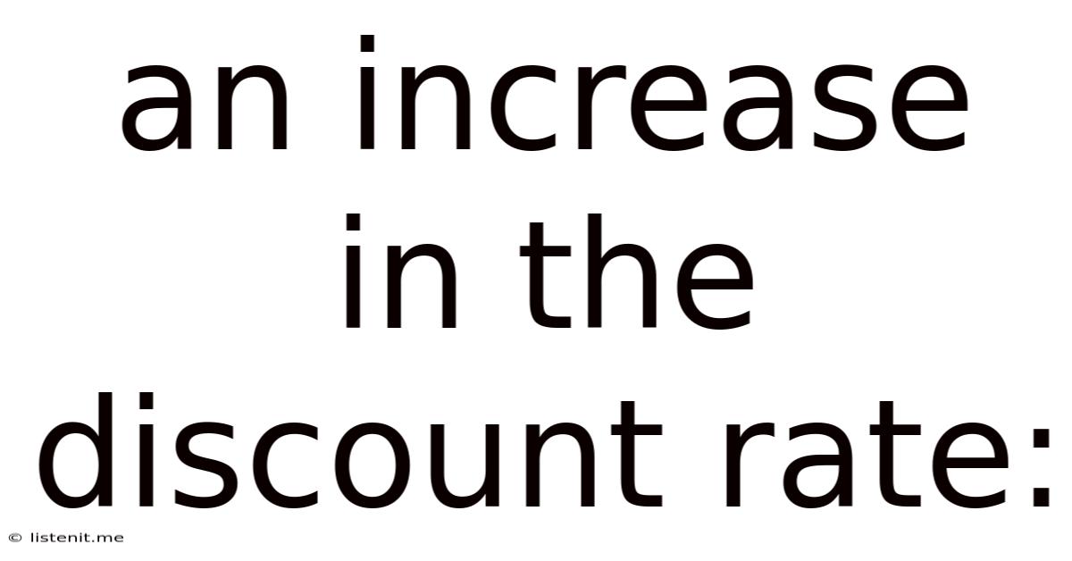 An Increase In The Discount Rate: