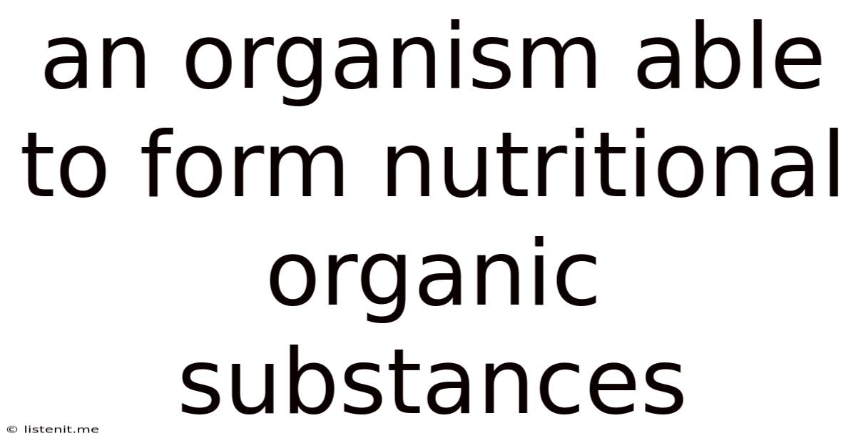 An Organism Able To Form Nutritional Organic Substances