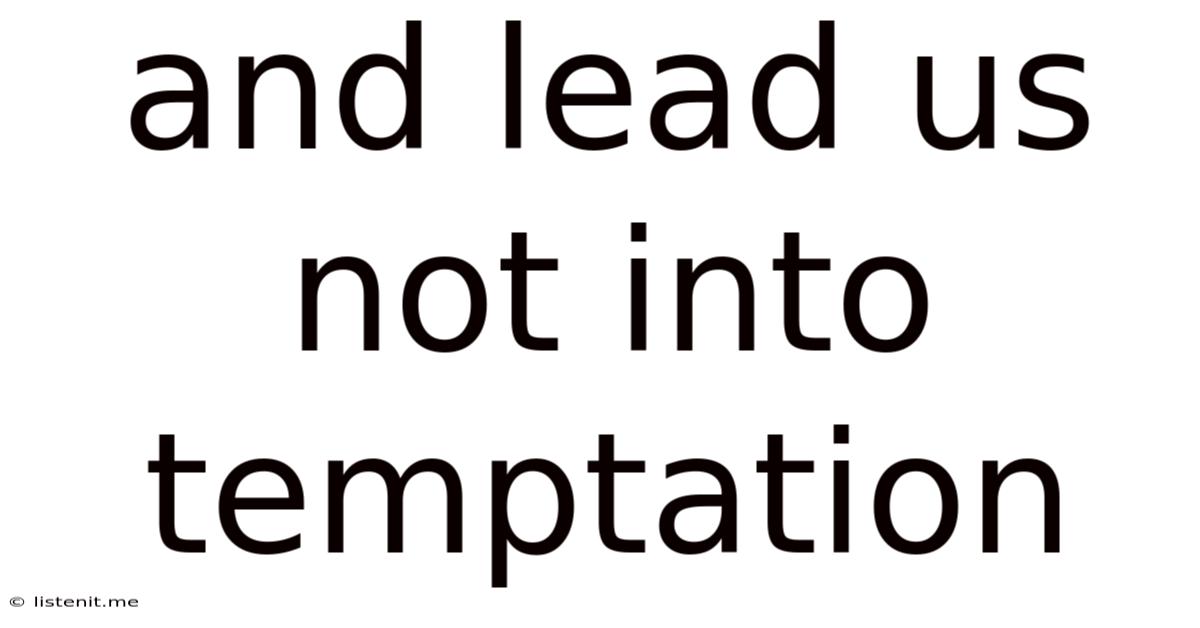 And Lead Us Not Into Temptation