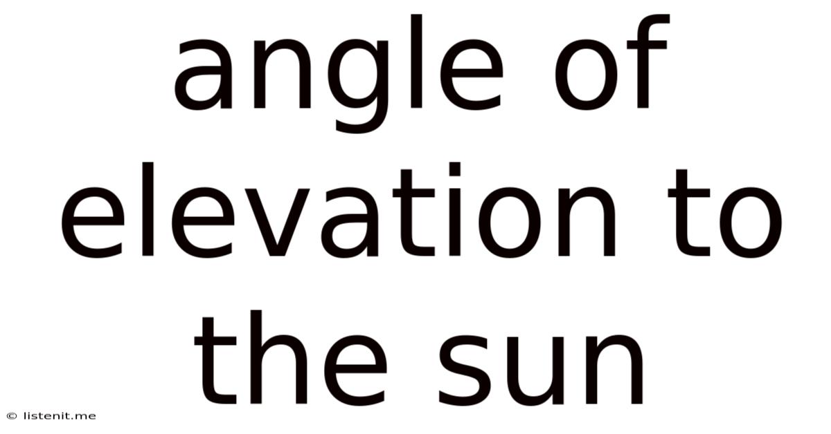 Angle Of Elevation To The Sun