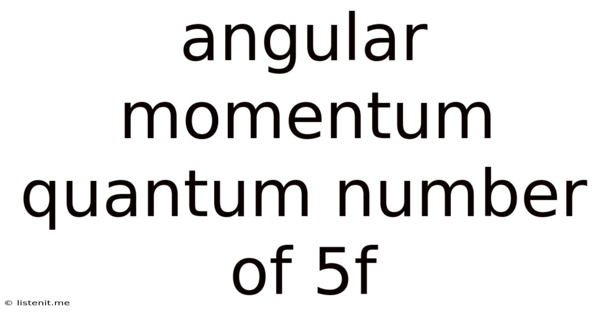Angular Momentum Quantum Number Of 5f