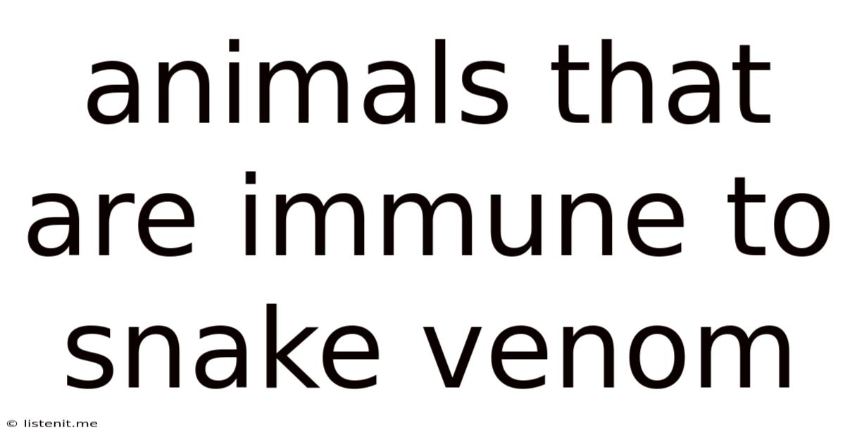 Animals That Are Immune To Snake Venom
