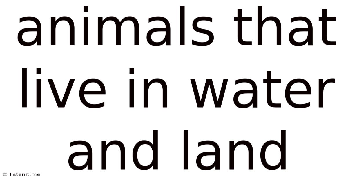 Animals That Live In Water And Land