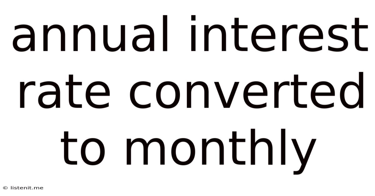 Annual Interest Rate Converted To Monthly