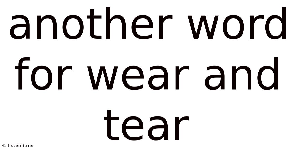 Another Word For Wear And Tear