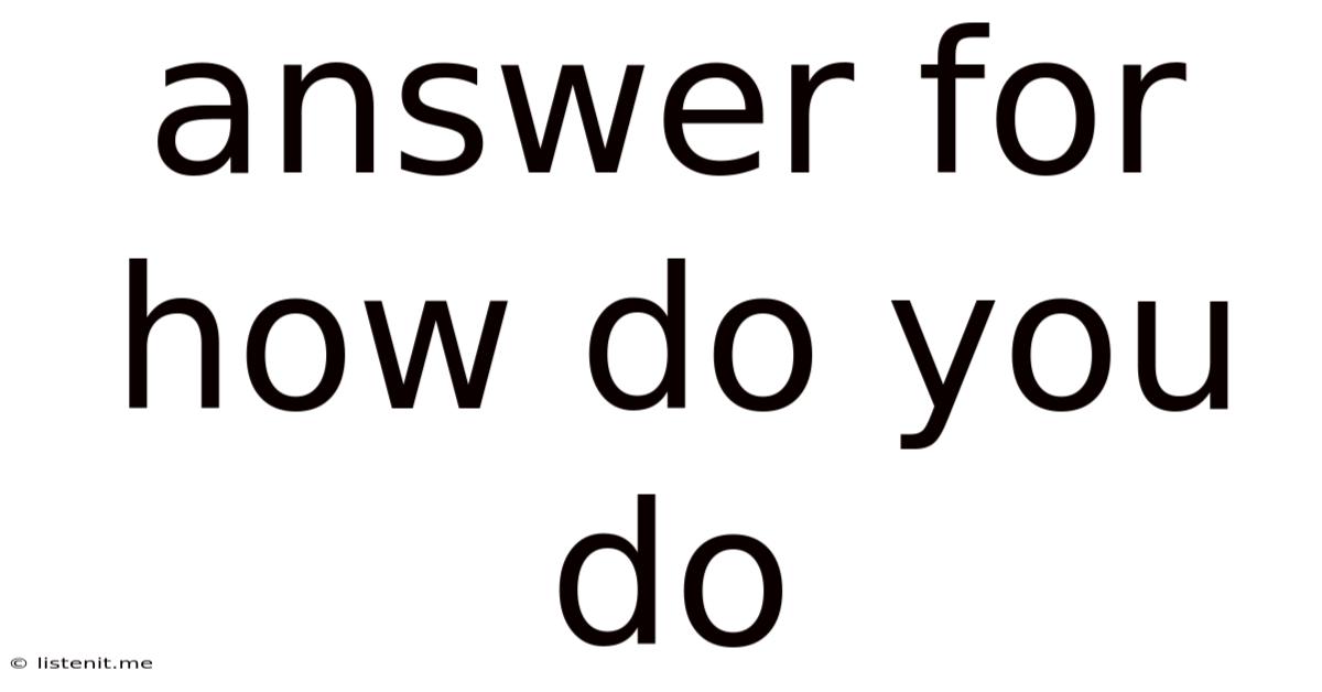 Answer For How Do You Do
