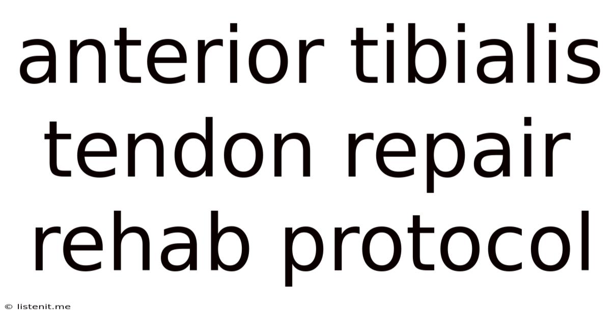Anterior Tibialis Tendon Repair Rehab Protocol