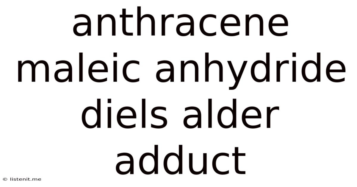 Anthracene Maleic Anhydride Diels Alder Adduct