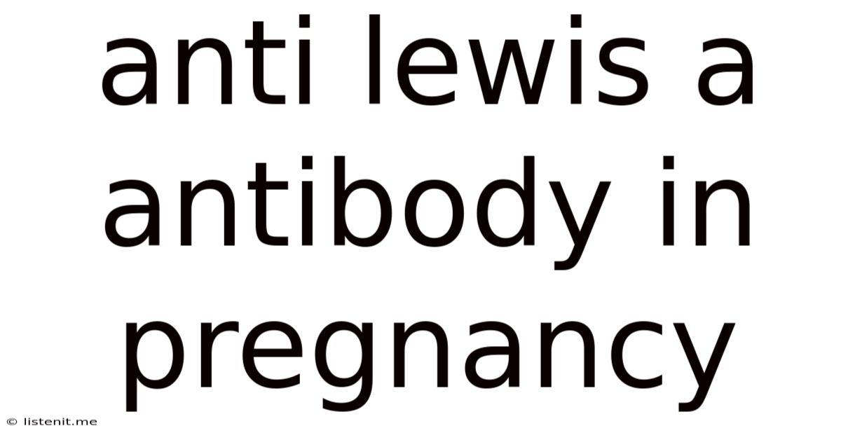 Anti Lewis A Antibody In Pregnancy