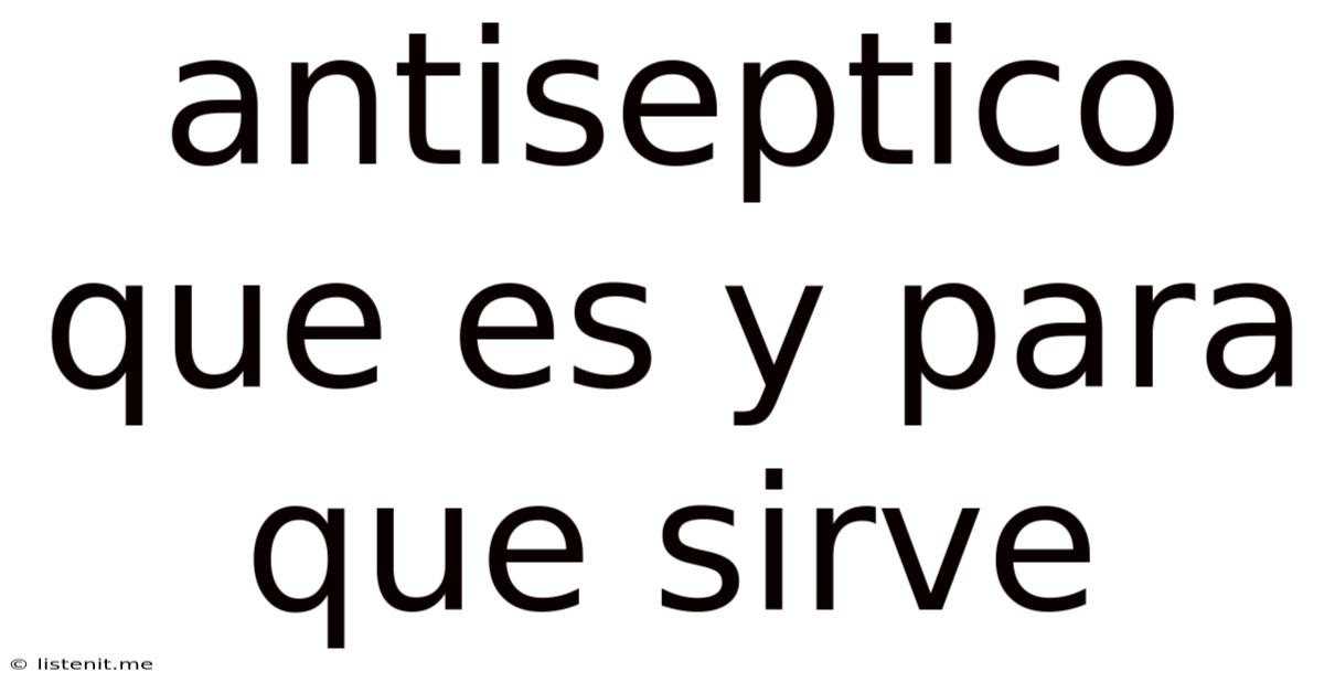 Antiseptico Que Es Y Para Que Sirve