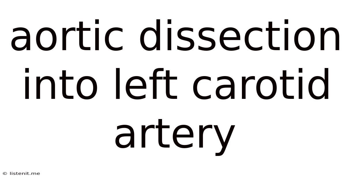 Aortic Dissection Into Left Carotid Artery