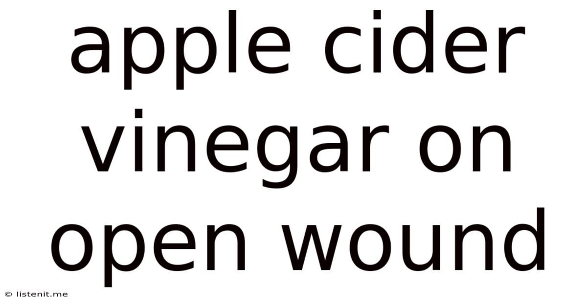 Apple Cider Vinegar On Open Wound