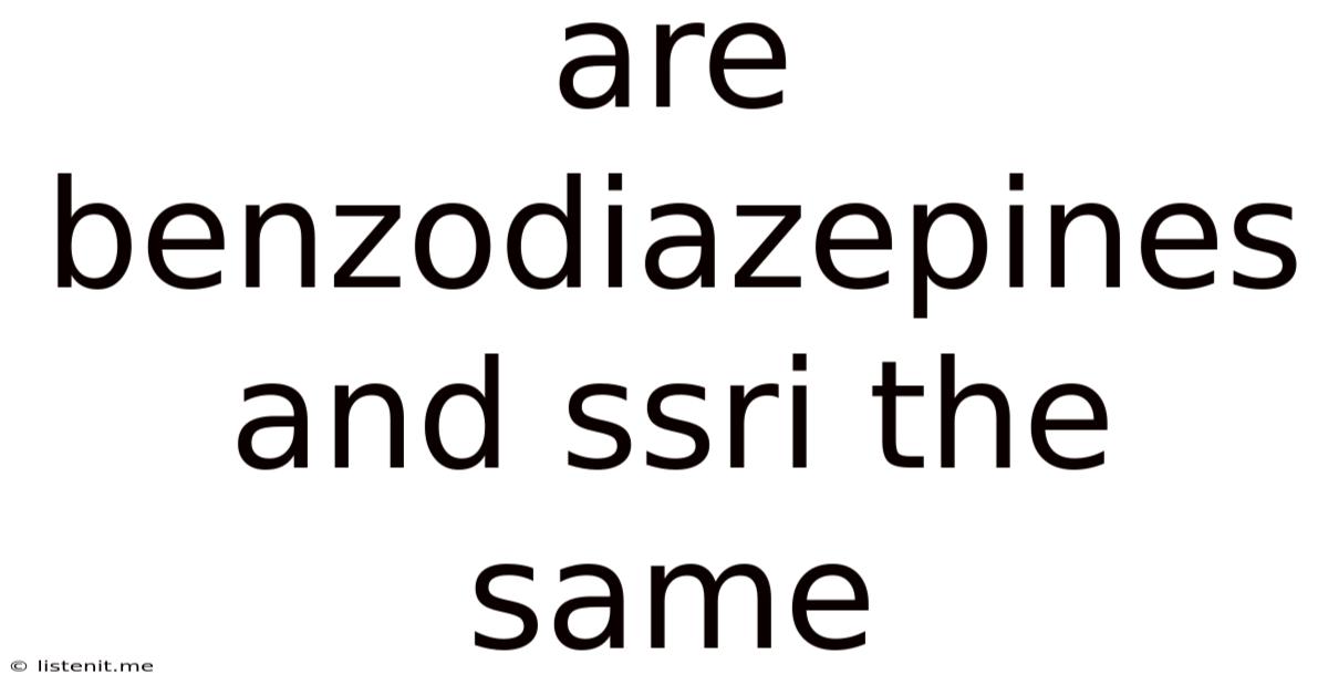 Are Benzodiazepines And Ssri The Same