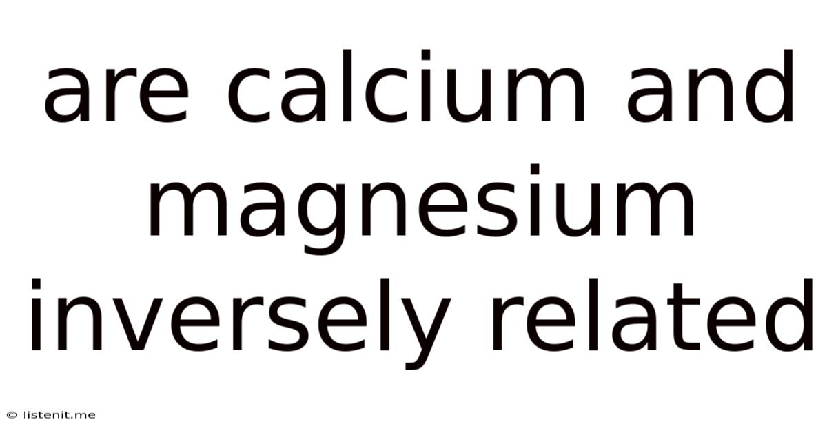 Are Calcium And Magnesium Inversely Related