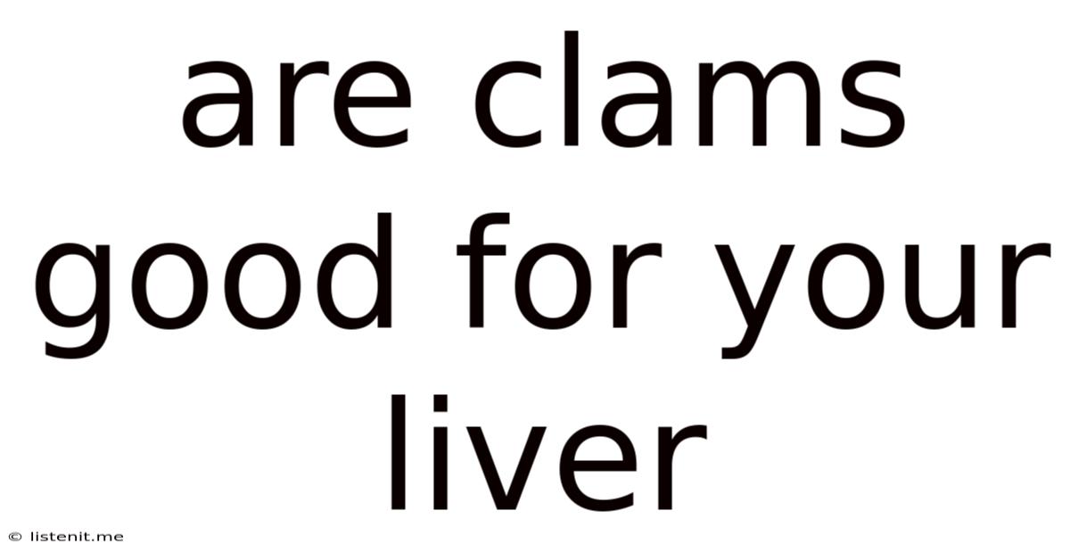 Are Clams Good For Your Liver