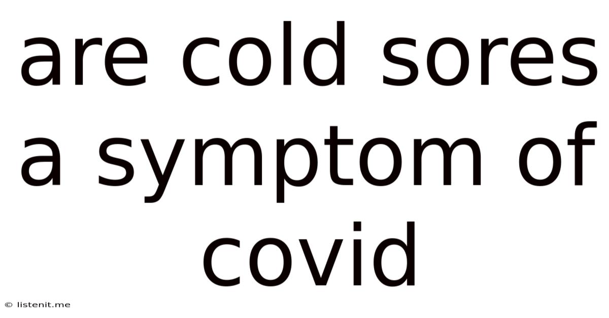 Are Cold Sores A Symptom Of Covid